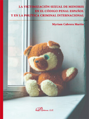 cover image of La victimización sexual de menores en el Código penal español y en la política criminal internacional